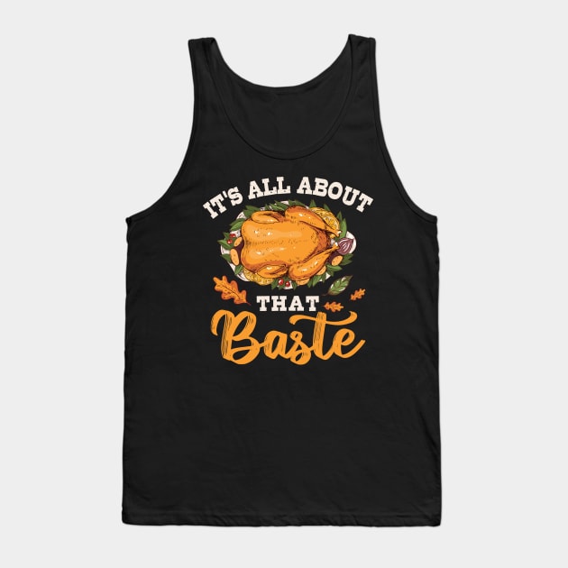 I'm All About That Baste Gift Thanksgiving Tank Top by TheTeeBee